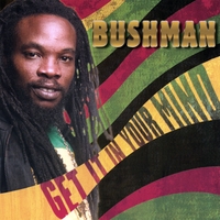 Bushman - Get it in your Mind - 2008