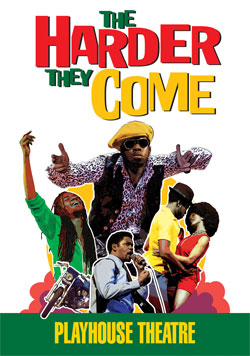 The Harder They Come 2008 PLAYHOUSE THEATRE