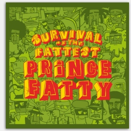 Prince Fatty - Survival Of The Fattest