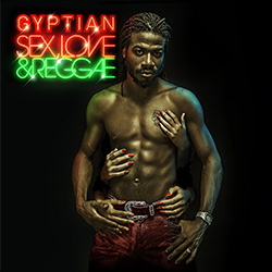 Gyptien, sex, love and reggae 2013 artwork