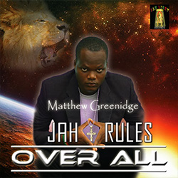 Matthew Greenidge - Jah Rules Over All (Album 2013)