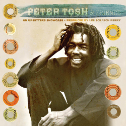 Peter Tosh & Friends – An Upsetters Showcase