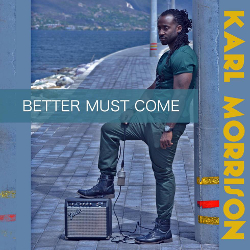Karl Morrison - Better Must Come