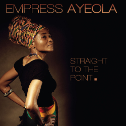 Empress Ayeola - Straight To The point