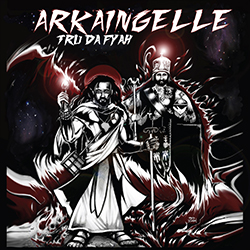 Arkaingelle - Tru Da Fyah