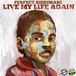 Perfect Giddimani - Live My Life Again