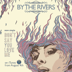 By The Rivers - Dont Say You Love Me