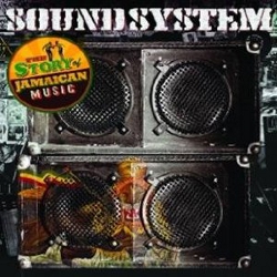 Sound System - The Story Of Jamaican Music