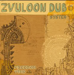 Zvuloon Dub System - Freedom Time